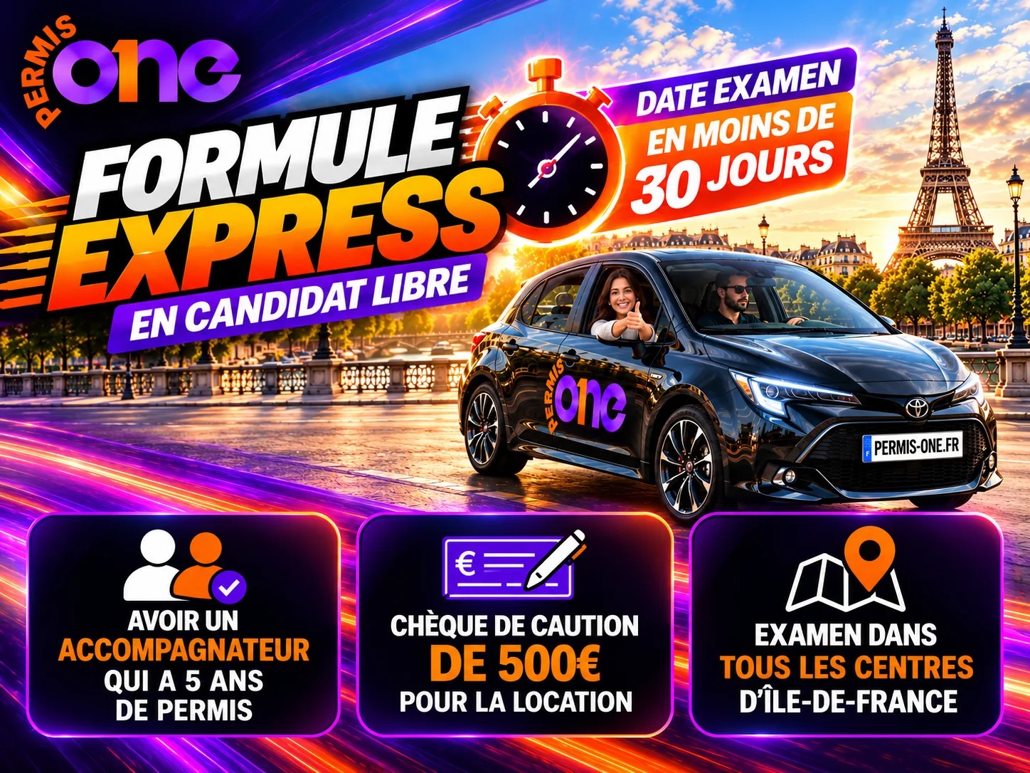 Formule Express en candidat libre : date d'examen en moins de 30 jours, un accompagnateur ayant 5 ans de permis, chèque de caution de 500 €, examen dans tous les centres d'Île-de-France